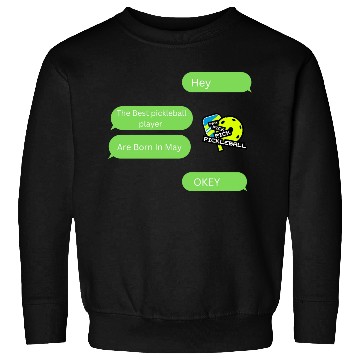 Discover The Best Pickleball Are Born In May Sweatshirts