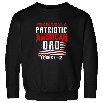 Discover This Is What A Patriotic American Dad Looks Like Sweatshirts