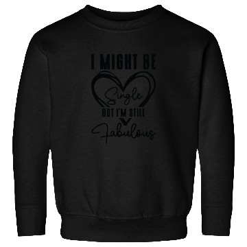 Discover Single Status Fabulous Independent Single Quotes Sweatshirts