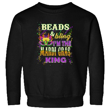 Discover Beads and Bling I'm The Mardi Gras King Sweatshirts