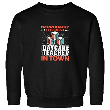Discover Daycare Teacher Funny Sweatshirts