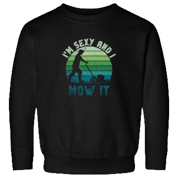Discover I'm Sexy and I Mow It Lawn Mowing Gardening Lover Sweatshirts