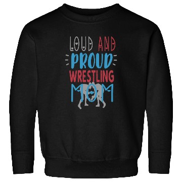 Discover Loud Proud Wrestling Mom Sweatshirts