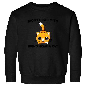 Discover Most Likely to Bring Home A Cat Sweatshirts
