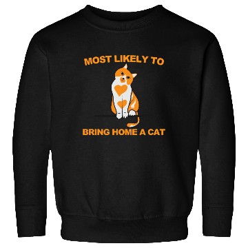 Discover Most Likely to Bring Home A Cat Sweatshirts