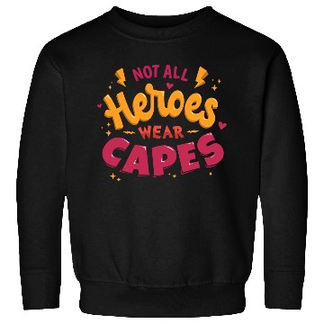 Discover Not all heroes wear capes Sweatshirts