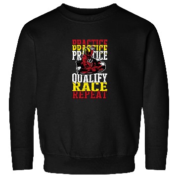 Discover Practice Qualify Race Repeat - racer Sweatshirts