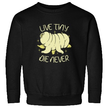 Discover Live Tiny Die Never Science Lover Tardigrade Sweatshirts
