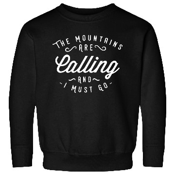 Discover The Mountains are calling Sweatshirts