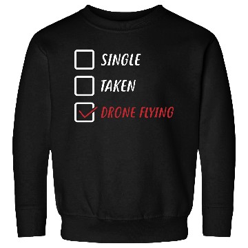 Discover Single Taken Drone Flying Sweatshirts