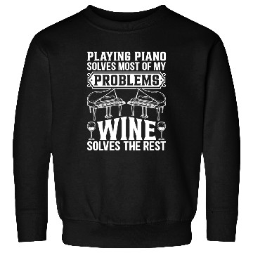 Discover Playing Piano Solves Most Of My Problems - Piano P Sweatshirts