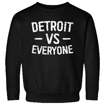 Discover Detroit Vs Everyone Funny Michigan Sweatshirts