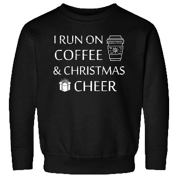 Discover I Run on Coffee and Christmas Cheer Sweatshirts