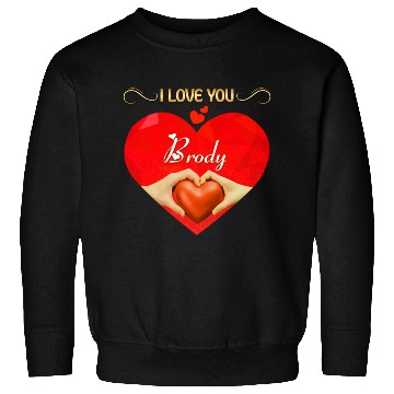 Discover I love you Brody Sweatshirts