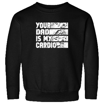 Discover Your Dad Is My Cardio Gym Exercise Humorous Sweatshirts