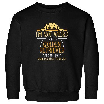 Discover I'm not weird I have a Golden retriever Sweatshirts