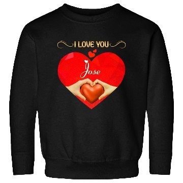 Discover I love you Jose Sweatshirts