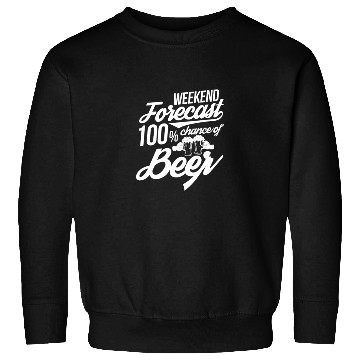 Discover Weekend Forecast 100% Chance of Beer Sweatshirts