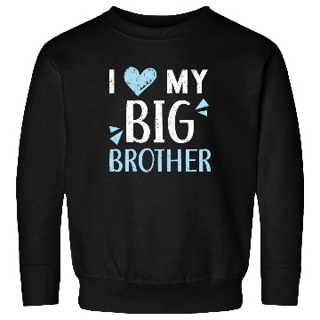 Discover I Love My Big Brother Best Bro Ever Brotherhood Sweatshirts