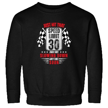 Discover 30th Birthday Speed Limit Sign 30 Years Old Racing Sweatshirts