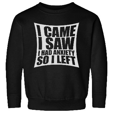 Discover I had anxiety saying Sweatshirts
