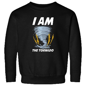 Discover I Am The Tornado Funny Meteorology Gift Sweatshirts