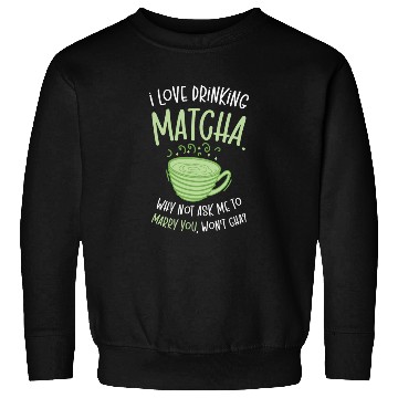 Discover Matcha Lover Wedding Matcha Tea Pick Up Lines Sweatshirts