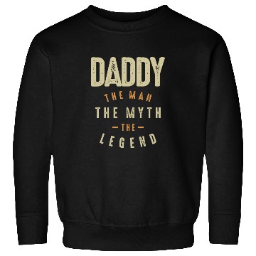 Discover Daddy The Man The Myth The Legend - Father Sweatshirts