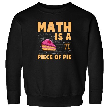Discover Math is a Piece of Pie - Pi Day & Math Lover Sweatshirts
