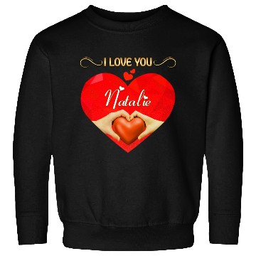 Discover I love you Natalie Sweatshirts