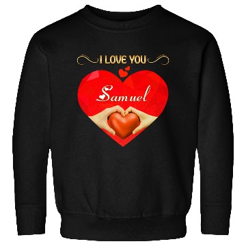 Discover I love you Samuel Sweatshirts