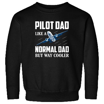 Discover Pilot Dad Like A Normal Dad But Way Cooler Airline Sweatshirts