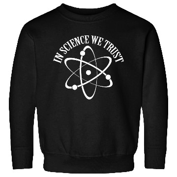 Discover In Science We Trust Science Teacher Student Gifts Sweatshirts