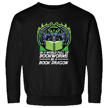 Discover In A World Full Of Bookworms Be A Book Dragon Sweatshirts