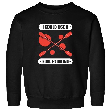 Discover I Could Use A Good Paddling Kayaking Kayak Hobby Sweatshirts