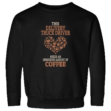 Discover Delivery Truck Driver Coffee Lover Gift Sweatshirts