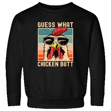Discover Chicken Meme Design Guess What Chicken Butt Sweatshirts