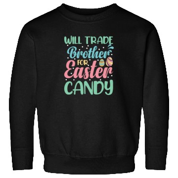 Discover Will Trade Brother for Easter Candy Eggs Kids Boys Sweatshirts