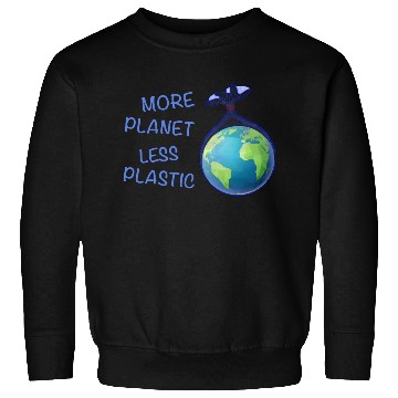 Discover More Planet Less Plastic Eco Friendly Sweatshirts