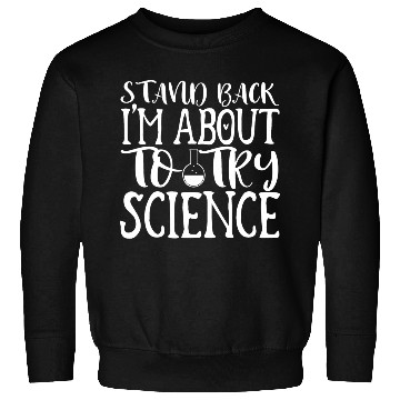 Discover Stand Science Nerd Geek Teacher Student Gift Ideas Sweatshirts