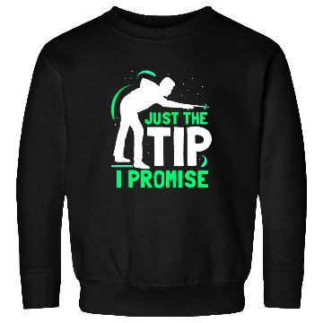 Discover Just The Tip I Promise Billard Pool Billiard Sweatshirts