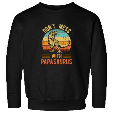 Discover Papa Dad Father Dinosaur Funny Design - Papasaurus Sweatshirts