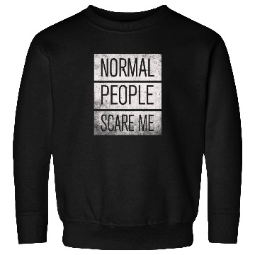 Discover Normal People Scare Me Sweatshirts