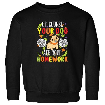 Discover Teacher your dog ate your homework teachers school Sweatshirts