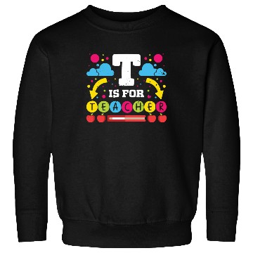 Discover Teachers t is for teacher school class teach Sweatshirts