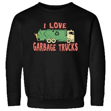 Discover I love garbage trucks Sweatshirts