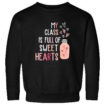 Discover My Class Is Full Of SweetHearts Teacher Valentines Sweatshirts