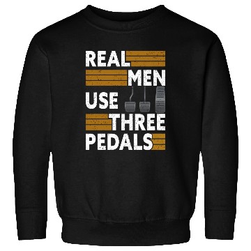 Discover Real Men Use Three Pedals Sweatshirts