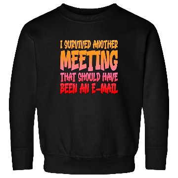 Discover I Survived Another Meeting 14 Sweatshirts