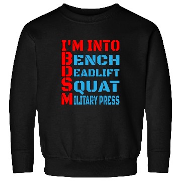 Discover Im Into BDSM Bench Squat Deadlift Military Press14 Sweatshirts